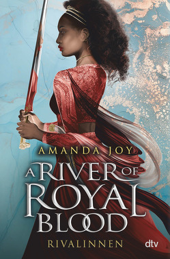 A River of Royal Blood – Rivalinnen von Joy,  Amanda, Schnell,  Carina