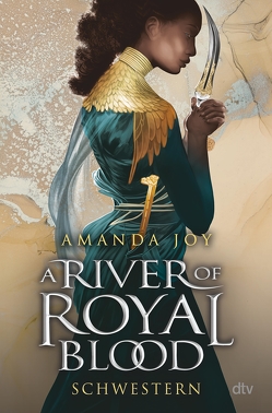 A River of Royal Blood – Schwestern von Joy,  Amanda, Schnell,  Carina