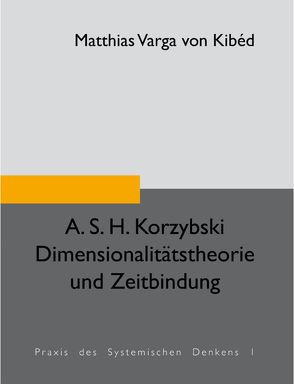 A.S.H. Korzybski – Dimensionalitätstheorie und Zeitbindung von Kibéd,  Matthias Varga von