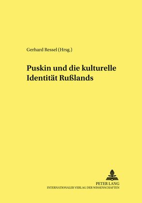 A.S. Puškin und die kulturelle Identität Rußlands von Ressel,  Gerhard