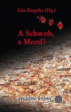 A Schwob, a Mord? von Arnold,  Martina, Fiess,  Martina, Geier,  Monika, Giese,  Madeleine, Heim,  Uta M, Kemmerzell,  Anja, Kremmler,  Katrin, Kruse,  Tatjana, Kuppler,  Lisa, Lehmann,  Christine, Mikosch,  Leona, Morweiser,  Fanny, Scholz,  Angelika, Weber-Bock,  Jutta