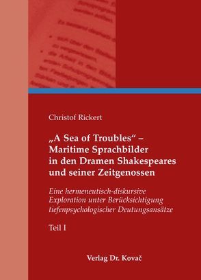 „A Sea of Troubles“ – Maritime Sprachbilder in den Dramen Shakespeares und seiner Zeitgenossen von Rickert,  Christof