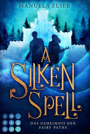 A Silken Spell. Das Geheimnis der Fairy Paths von Elser,  Manuela