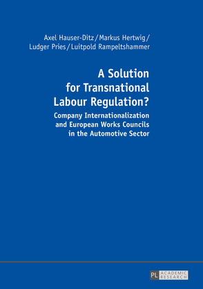 A Solution for Transnational Labour Regulation? von Burgess,  Pete, Hauser-Ditz,  Axel, Hertwig,  Markus, Pries,  Ludger, Rampeltshammer,  Luitpold