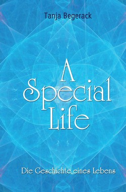 A Special Life von Abosi,  Sarah, Begerack,  Tanja, Ehrlicher,  Juliane, Feikes,  Renate, Rank,  Mario