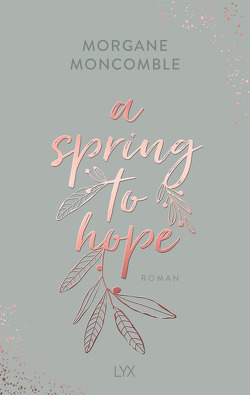 A Spring to Hope von Moncomble,  Morgane, Werner-Richter,  Ulrike