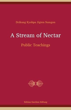 A Stream of Nectar von Dragpa,  Dorje, Jungne,  Sherab, Sumgön,  Jigten, Zangmo,  Karma Chökyi