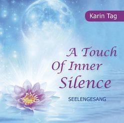 A Touch of Inner Silence – Seelengesang von Tag,  Karin
