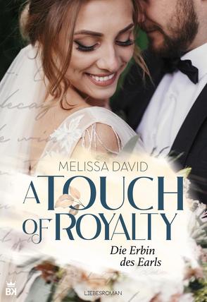 A Touch of Royalty – Die Erbin des Earls von David,  Melissa