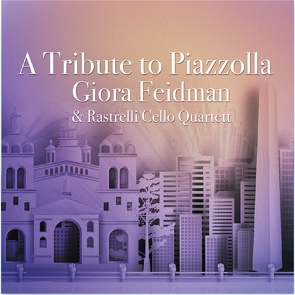 A Tribute to Piazzolla von Giora Feidman,  und Rastrelli Cello Quartett