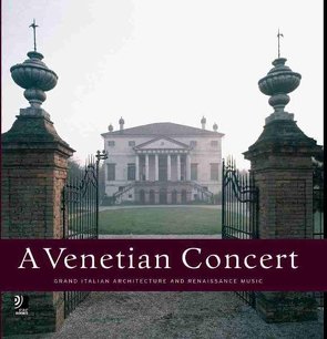 A Venetian Concert – Grand Italian Architecture and Renaissance Music von Earbooks