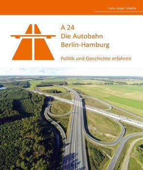 A24 – Die Autobahn Berlin-Hamburg von Mielke,  Hans-Jürgen
