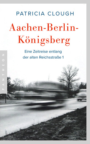 Aachen – Berlin – Königsberg von Clough,  Patricia, Zimmer,  Dietmar