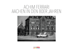 Aachen in den 80er Jahren von Ferrari,  Achim