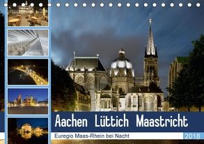 Aachen – Lüttich – Maastricht – Euregio Maas-Rhein bei Nacht (Tischkalender 2018 DIN A5 quer) von Hammer (Hammerbilder),  Steffen