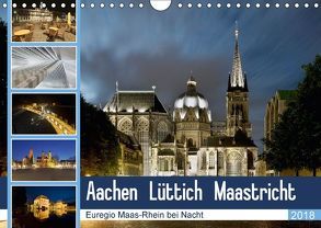 Aachen – Lüttich – Maastricht – Euregio Maas-Rhein bei Nacht (Wandkalender 2018 DIN A4 quer) von Hammer (Hammerbilder),  Steffen