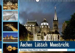 Aachen – Lüttich – Maastricht – Euregio Maas-Rhein bei Nacht (Wandkalender 2019 DIN A3 quer) von Hammer (Hammerbilder),  Steffen