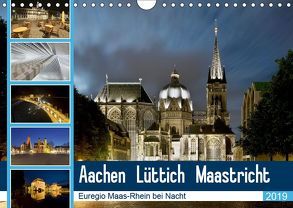 Aachen – Lüttich – Maastricht – Euregio Maas-Rhein bei Nacht (Wandkalender 2019 DIN A4 quer) von Hammer (Hammerbilder),  Steffen