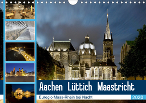 Aachen – Lüttich – Maastricht – Euregio Maas-Rhein bei Nacht (Wandkalender 2020 DIN A4 quer) von Hammer (Hammerbilder),  Steffen