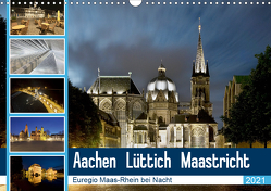 Aachen – Lüttich – Maastricht – Euregio Maas-Rhein bei Nacht (Wandkalender 2021 DIN A3 quer) von Hammer (Hammerbilder),  Steffen