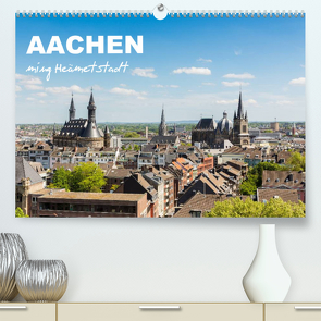 Aachen – ming Heämetstadt (Premium, hochwertiger DIN A2 Wandkalender 2022, Kunstdruck in Hochglanz) von rclassen