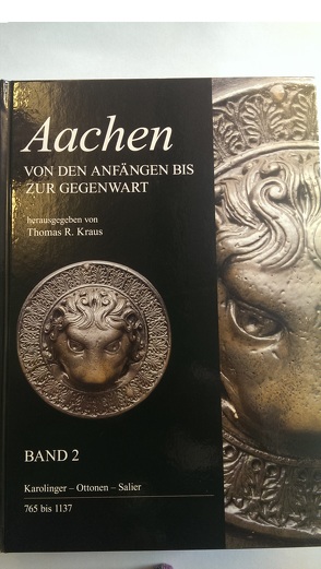 Aachen – Von den Anfängen bis zur Gegenwart von Kraus,  Thomas R.