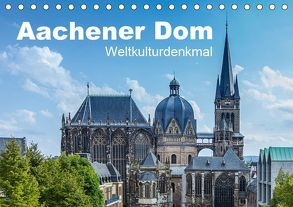 Aachener Dom – Weltkulturdenkmal (Tischkalender 2019 DIN A5 quer) von rclassen