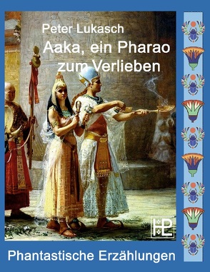 Aaka, ein Pharao zum Verlieben von Lukasch,  Peter
