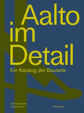 Aalto im Detail von Dietziker,  Céline, Gruntz,  Lukas