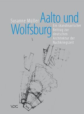 Aalto und Wolfsburg von Mueller,  Susanne