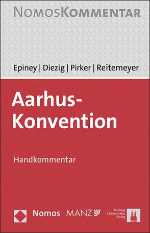 Aarhus-Konvention von Diezig,  Stefan, Epiney,  Astrid, Pirker,  Benedikt, Reitemeyer,  Stefan
