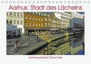 Aarhus: Stadt des Lächelns – Kulturhauptstadt Dänemarks (Tischkalender 2018 DIN A5 quer) von Benning,  Kristen