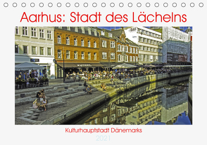 Aarhus: Stadt des Lächelns – Kulturhauptstadt Dänemarks (Tischkalender 2021 DIN A5 quer) von Benning,  Kristen
