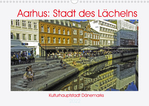 Aarhus: Stadt des Lächelns – Kulturhauptstadt Dänemarks (Wandkalender 2022 DIN A3 quer) von Benning,  Kristen