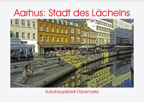 Aarhus: Stadt des Lächelns – Kulturhauptstadt Dänemarks (Wandkalender 2023 DIN A2 quer) von Benning,  Kristen