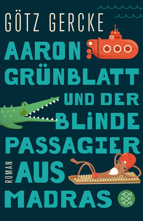 Aaron Grünblatt und der blinde Passagier aus Madras von Gercke,  Götz