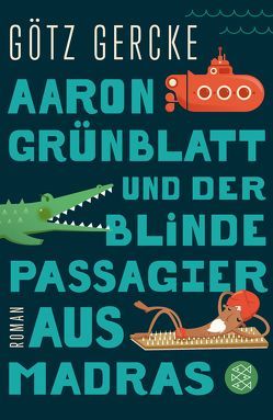 Aaron Grünblatt und der blinde Passagier aus Madras von Gercke,  Götz