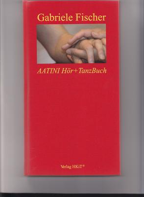 Aatini Hör + Tanzbuch von Fischer,  Gabriele