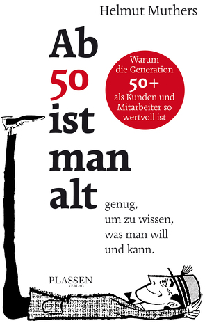 Ab 50 ist man alt … genug, um zu wissen, was man will und kann von Muthers,  Helmut