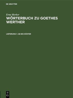 Erna Merker: Wörterbuch zu Goethes Werther / Ab bis düster von Graefe,  Johanna, Merbach,  Fritz, Merker,  Erna