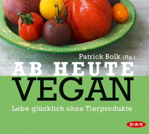 Ab heute vegan von Bolk,  Patrick, Stockhaus,  Holger