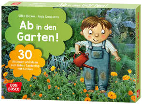 Ab in den Garten! von Bicker,  Silke, Goossens,  Anja
