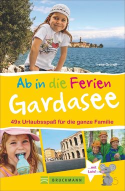 Ab in die Ferien – Gardasee mit Verona von Gründl,  Irene