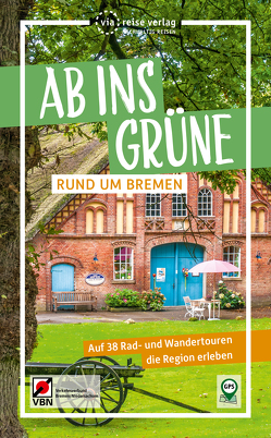 Ab ins Grüne – Rund um Bremen von Klose,  Birgit