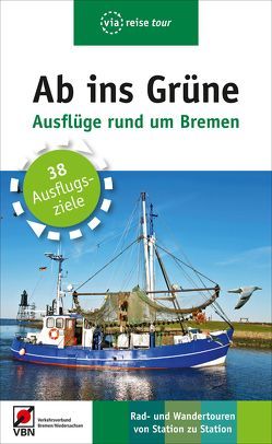 Ab ins Grüne – Ausflüge rund um Bremen von Höhn,  Melinda, Klose,  Birgit