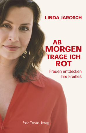 Ab Morgen trage ich rot von Jarosch,  Linda