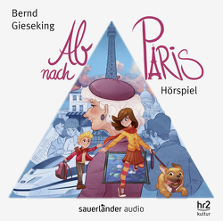 Ab nach Paris von Fischer,  Edda, Gieseking,  Bernd, Hartmann,  Gudrun, Kalisch,  Enno, Ott,  Hans Helge, Radetzky,  Judith von, Roden,  Jakob, Schlemmer,  Hubert, Tillmanns,  Lou