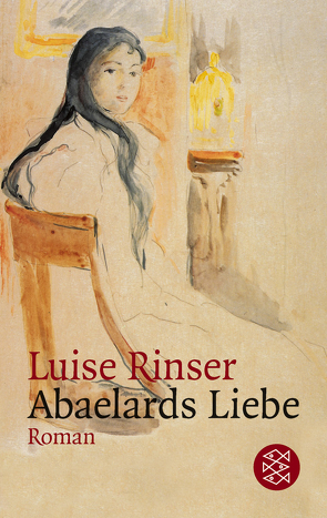 Abaelards Liebe von Rinser,  Luise