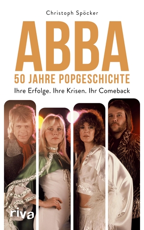 ABBA – 50 Jahre Popgeschichte von Spöcker,  Christoph