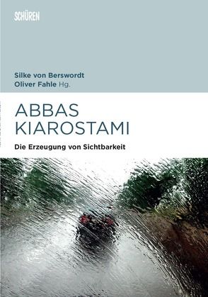 Abbas Kiarostami von Berswordt,  Silke von, Fahle,  Oliver